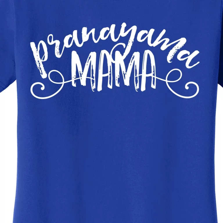 Pranayama Mama Hatha Yoga Asana Prana Breathing Gift Women's T-Shirt