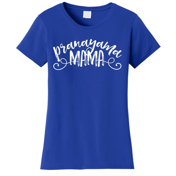 Pranayama Mama Hatha Yoga Asana Prana Breathing Gift Women's T-Shirt