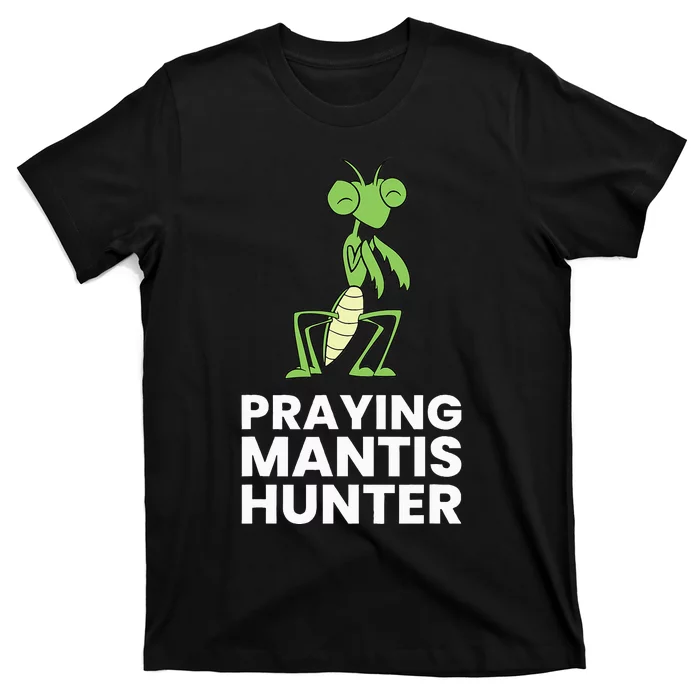 Praying Mantis Hunter Insect Lover T-Shirt