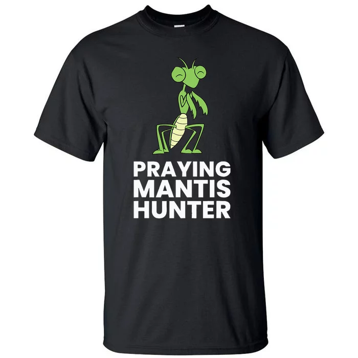 Praying Mantis Hunter Insect Lover Tall T-Shirt