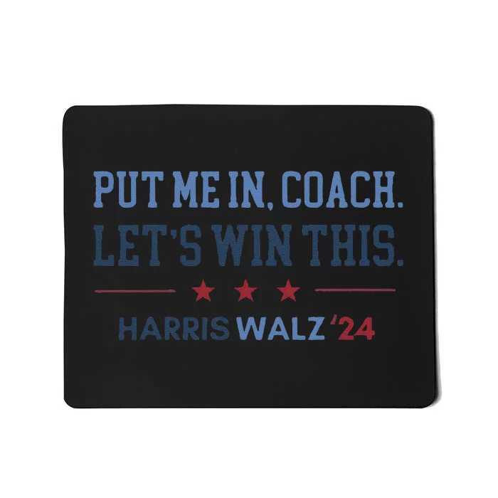 Put Me In Coach Let’S Win This Kamala Harris Walz Waltz 2024 Gift Mousepad