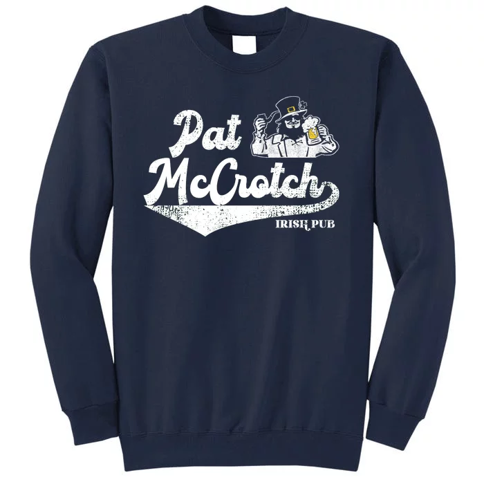 Pat McCrotch Irish Pub Leprechaun Funny St Patricks Day Tall Sweatshirt