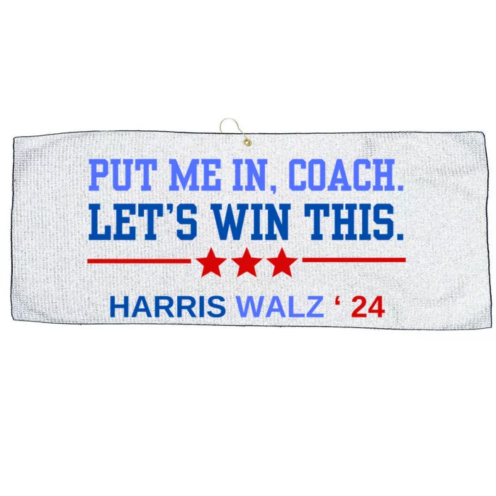 Put Me In Coach Lets Win This Tim Wa Lz Kamala Harris 2024 Large Microfiber Waffle Golf Towel