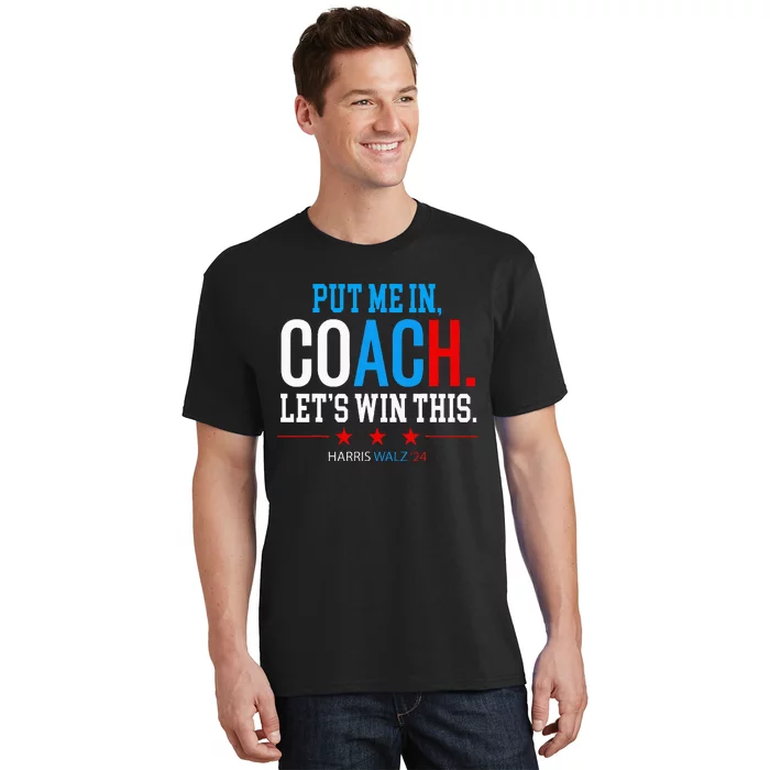 Put Me In Coach Let’S Win This Kamala Harris Walz Waltz 2024 T-Shirt