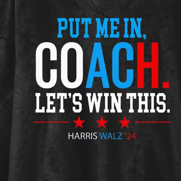 Put Me In Coach Let’S Win This Kamala Harris Walz Waltz 2024 Hooded Wearable Blanket