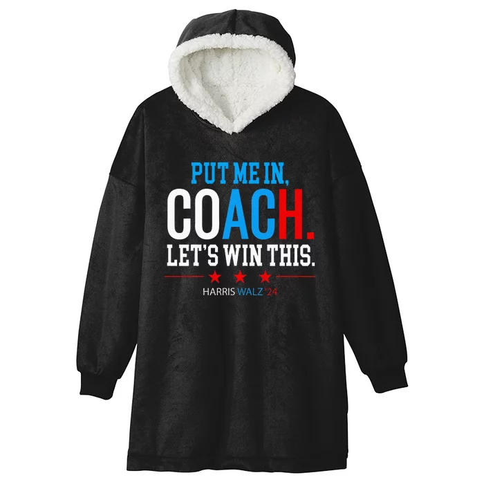 Put Me In Coach Let’S Win This Kamala Harris Walz Waltz 2024 Hooded Wearable Blanket