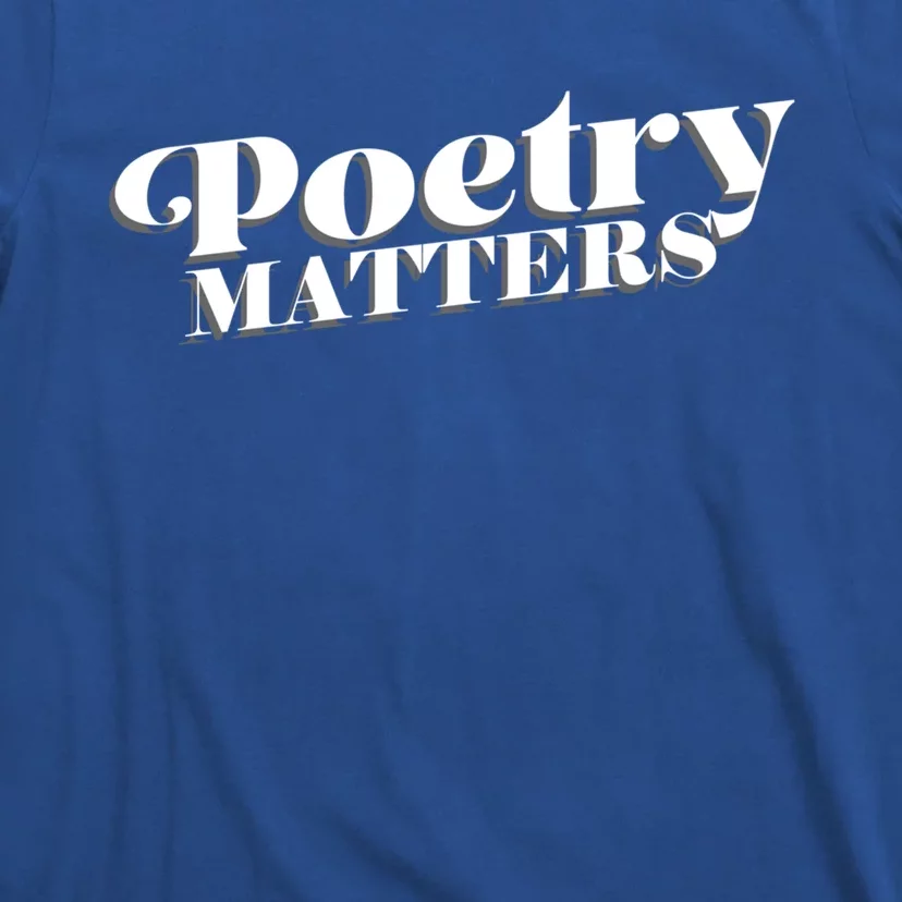 Poetry Matters Inspirational Poem Lovers World Poetry Day Gift T-Shirt