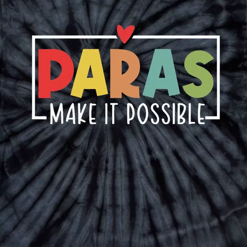 Paras Make It Possible Teacher Paraprofessional Tie-Dye T-Shirt