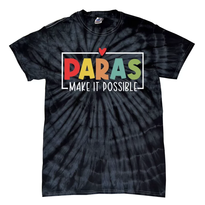 Paras Make It Possible Teacher Paraprofessional Tie-Dye T-Shirt