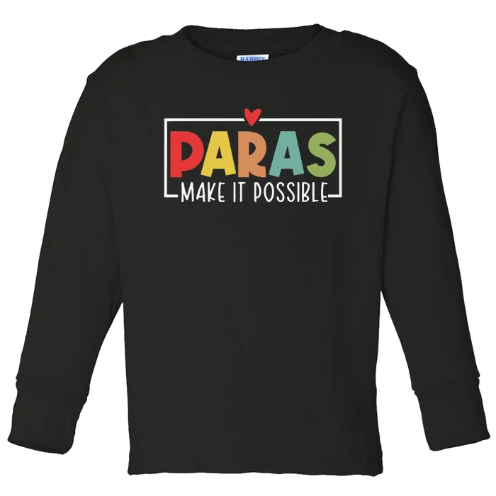 Paras Make It Possible Teacher Paraprofessional Toddler Long Sleeve Shirt