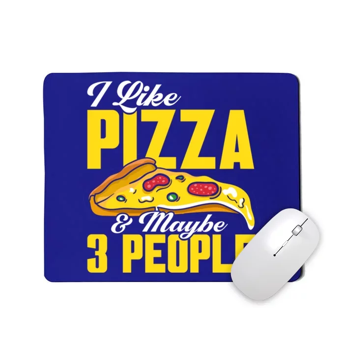 Pizza Making I Like Pizza And Maybe 3 People Pizza Lover Gift Mousepad