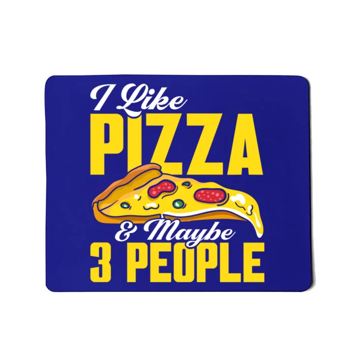 Pizza Making I Like Pizza And Maybe 3 People Pizza Lover Gift Mousepad