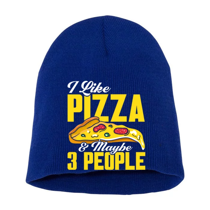 Pizza Making I Like Pizza And Maybe 3 People Pizza Lover Gift Short Acrylic Beanie