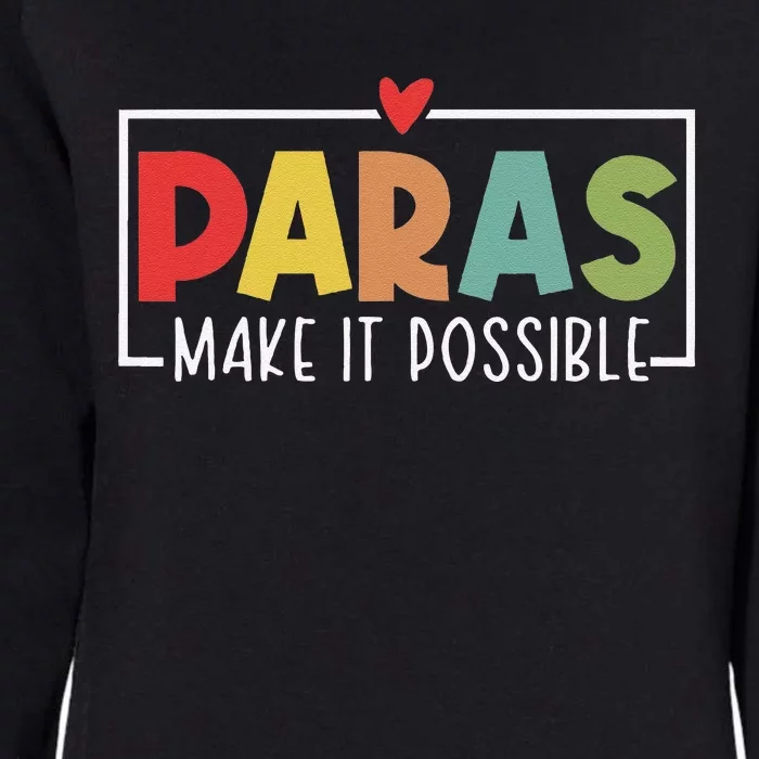 Paras Make It Possible Teacher Paraprofessional Paraeducator Womens California Wash Sweatshirt