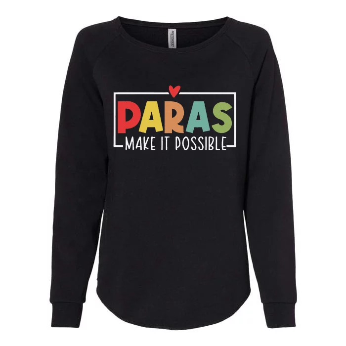 Paras Make It Possible Teacher Paraprofessional Paraeducator Womens California Wash Sweatshirt