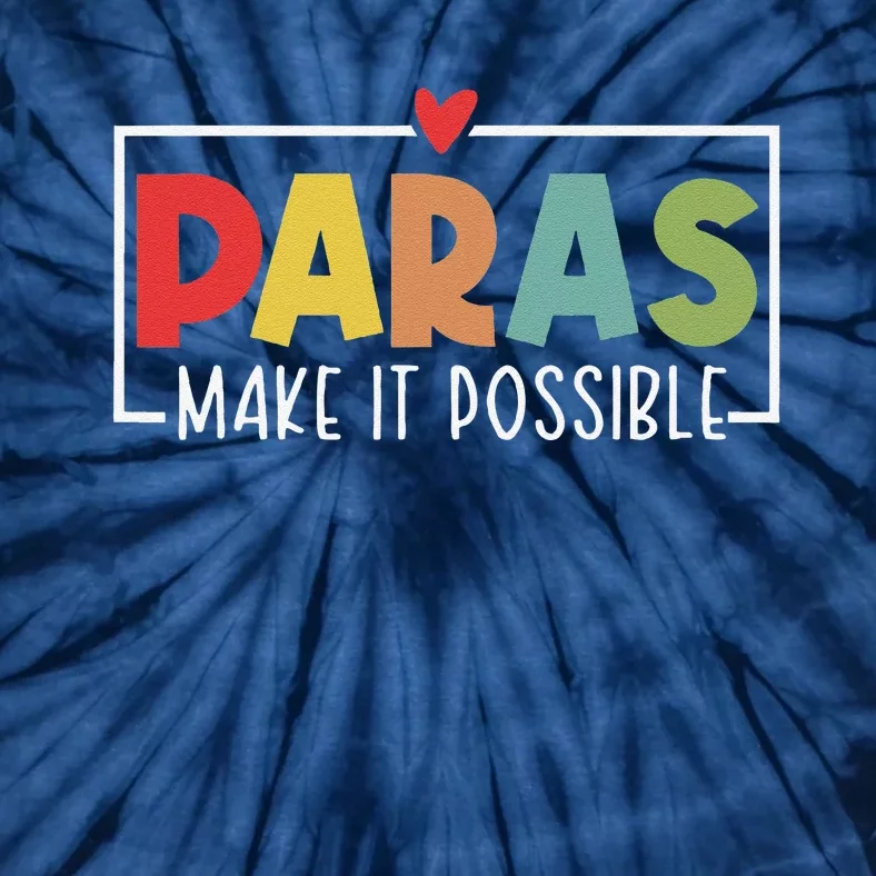 Paras Make It Possible Teacher Paraprofessional Paraeducator Tie-Dye T-Shirt