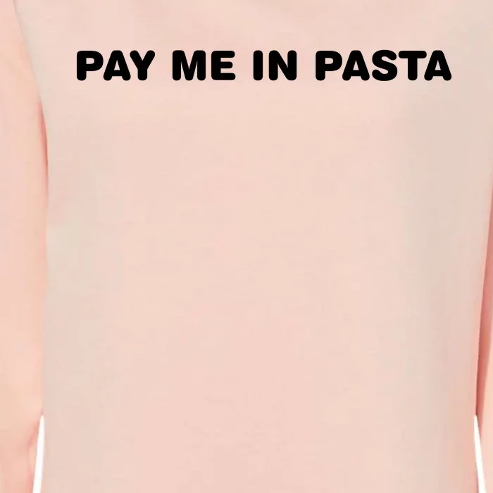 Pay Me In Pasta Womens California Wash Sweatshirt