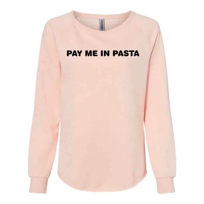 Pay Me In Pasta Womens California Wash Sweatshirt