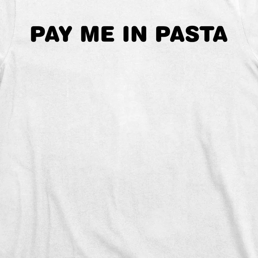 Pay Me In Pasta T-Shirt