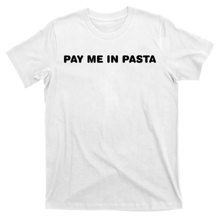 Pay Me In Pasta T-Shirt