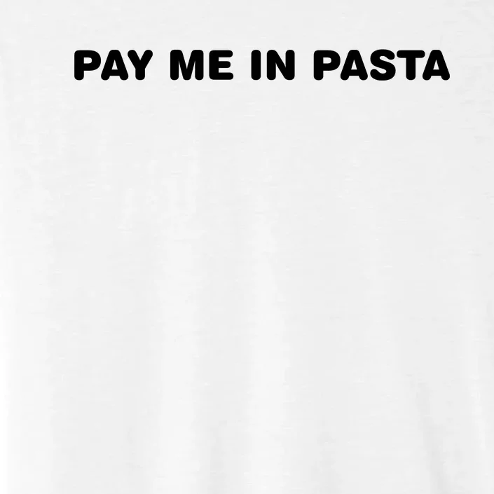 Pay Me In Pasta ChromaSoft Performance T-Shirt