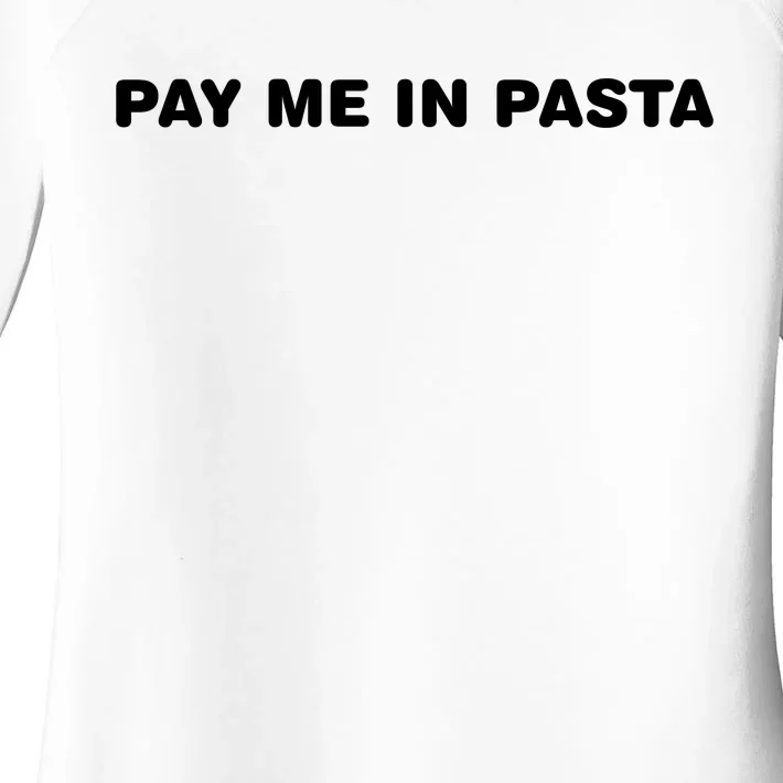 Pay Me In Pasta Women's Perfect Tri Tunic Long Sleeve Shirt