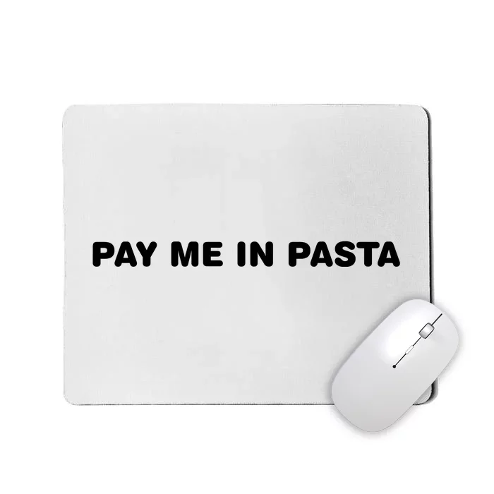 Pay Me In Pasta Mousepad