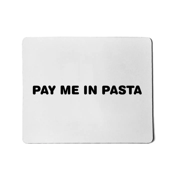 Pay Me In Pasta Mousepad