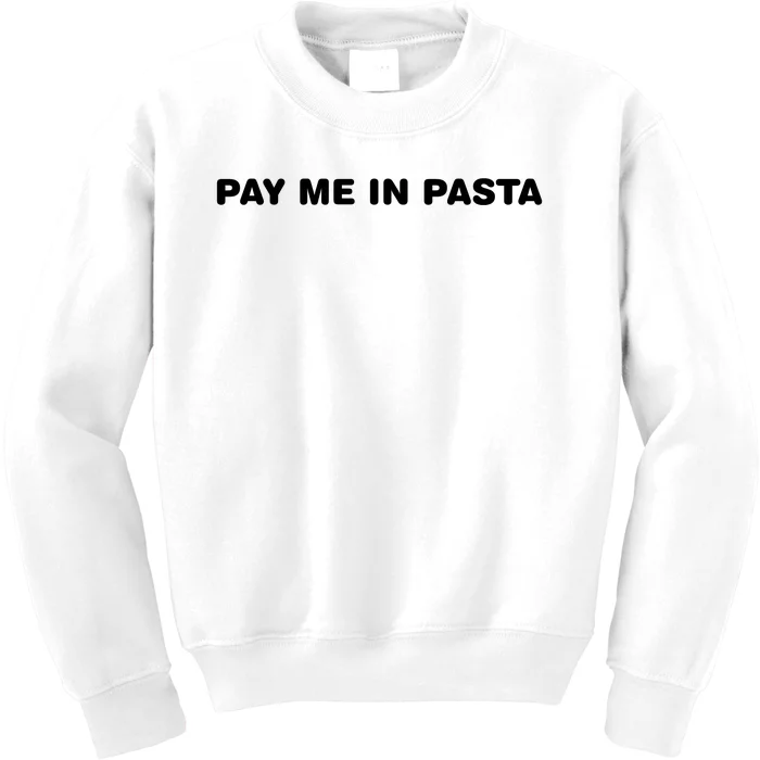 Pay Me In Pasta Kids Sweatshirt