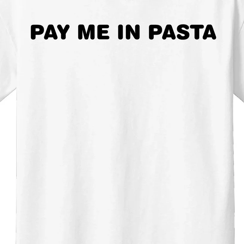 Pay Me In Pasta Kids T-Shirt