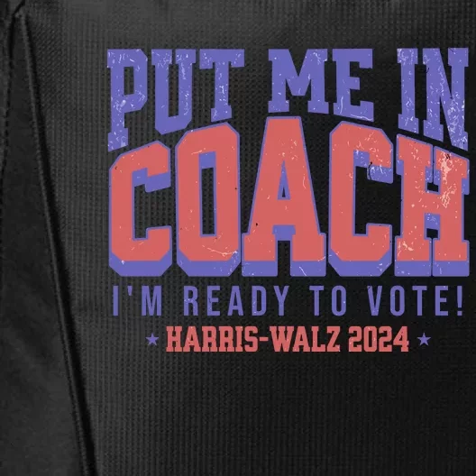 Put Me In Coach IM Ready To Vote Harris Walz 204 City Backpack