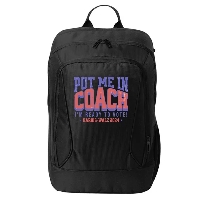 Put Me In Coach IM Ready To Vote Harris Walz 204 City Backpack