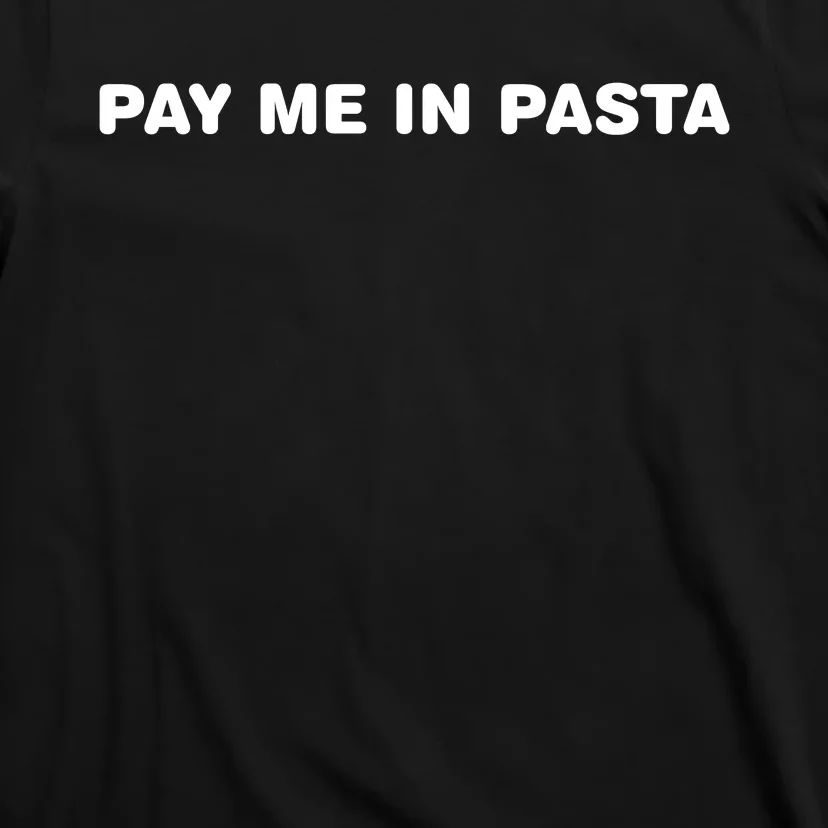 Pay Me In Pasta T-Shirt