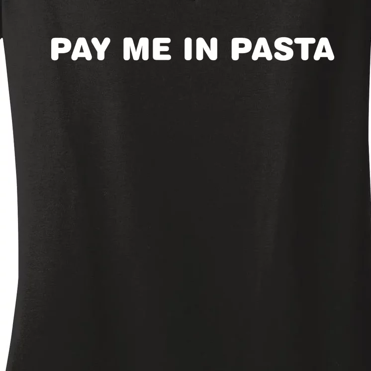 Pay Me In Pasta Women's V-Neck T-Shirt