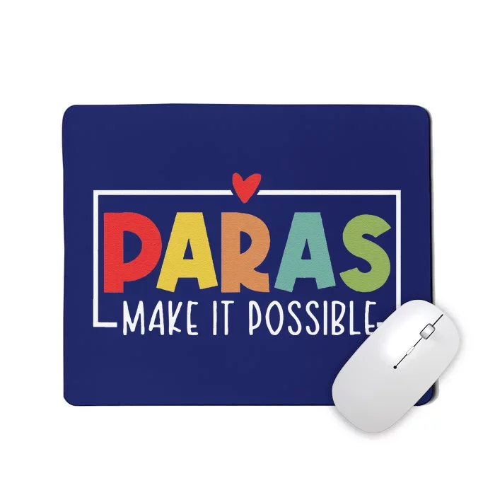 Paras Make It Possible Teacher Paraprofessional Paraeducator Mousepad