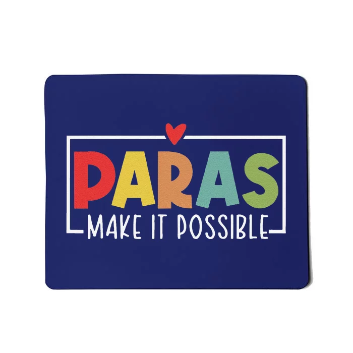 Paras Make It Possible Teacher Paraprofessional Paraeducator Mousepad