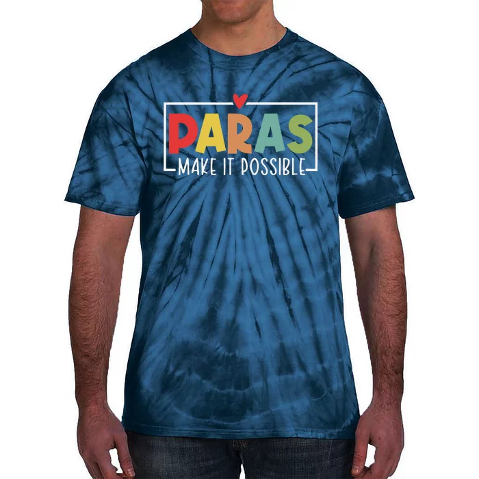 Paras Make It Possible Teacher Paraprofessional Paraeducator Tie-Dye T-Shirt