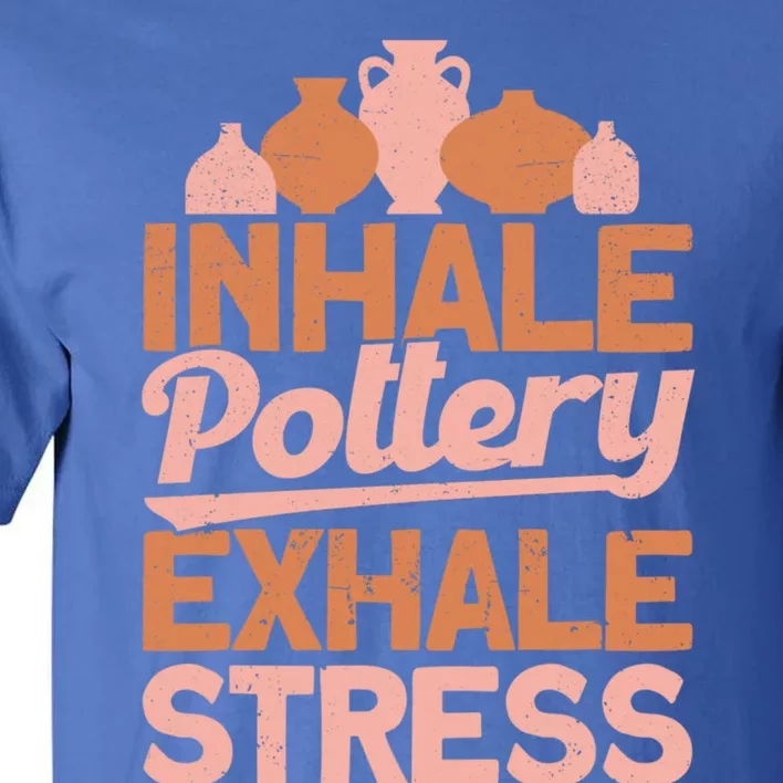 Pottery Makers Inhale Pottery Exhale Stress Pottery Clay Gift Tall T-Shirt