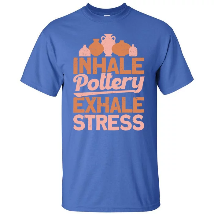 Pottery Makers Inhale Pottery Exhale Stress Pottery Clay Gift Tall T-Shirt