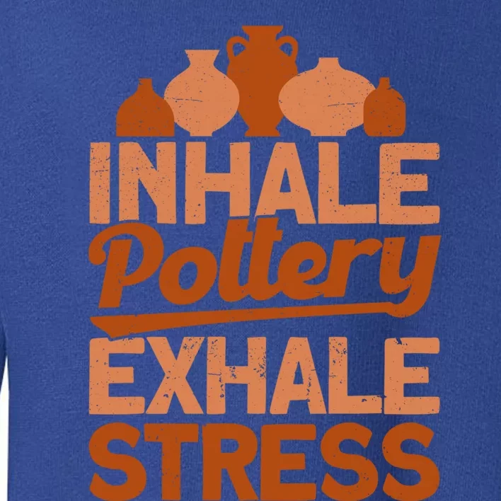 Pottery Makers Inhale Pottery Exhale Stress Pottery Clay Gift Toddler Sweatshirt