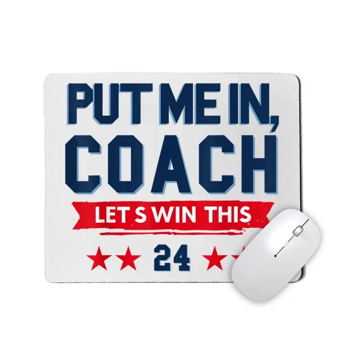 Put Me In Coach Let’S Win This Kamala Harris Walz Waltz 2024 Mousepad