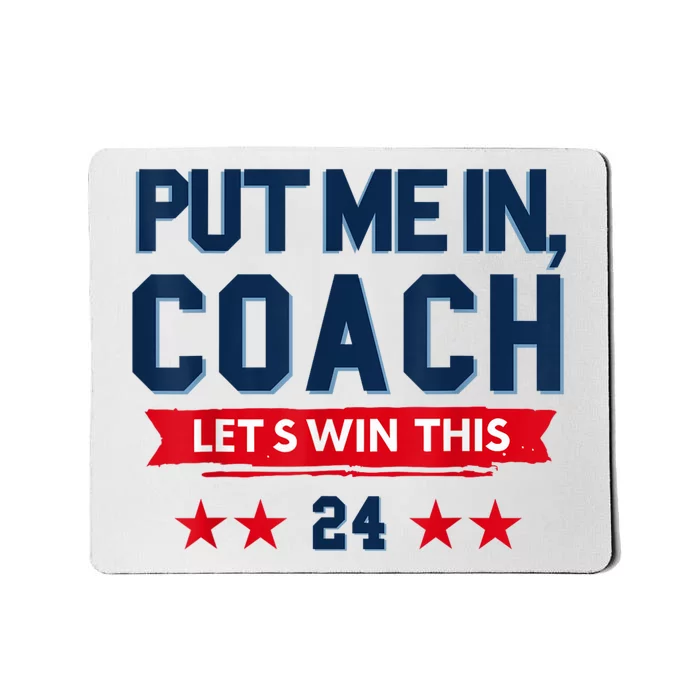 Put Me In Coach Let’S Win This Kamala Harris Walz Waltz 2024 Mousepad