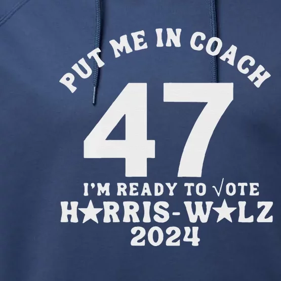 Put Me In Coach 47 IM Ready To Vote Performance Fleece Hoodie