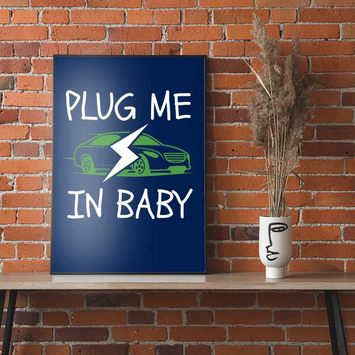 Plug Me In Baby, EV Life, Eco Mode, Drive EVs, Electric Vehicle Poster