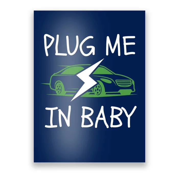 Plug Me In Baby, EV Life, Eco Mode, Drive EVs, Electric Vehicle Poster