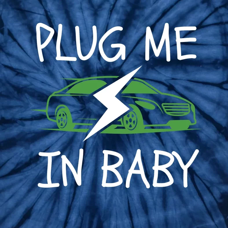 Plug Me In Baby, EV Life, Eco Mode, Drive EVs, Electric Vehicle Tie-Dye T-Shirt