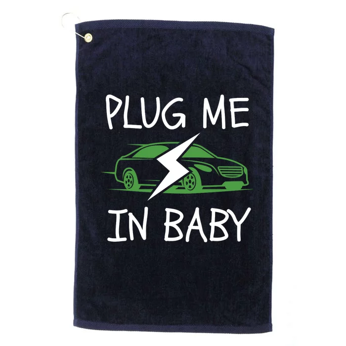 Plug Me In Baby, EV Life, Eco Mode, Drive EVs, Electric Vehicle Platinum Collection Golf Towel