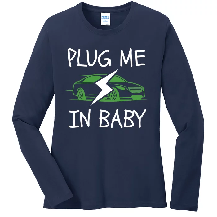 Plug Me In Baby, EV Life, Eco Mode, Drive EVs, Electric Vehicle Ladies Long Sleeve Shirt