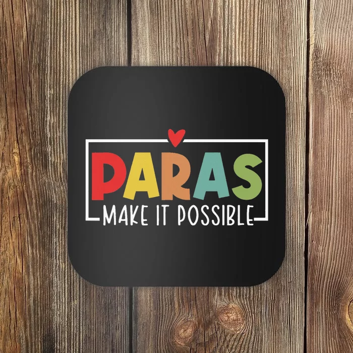 Paras Make It Possible Teacher Paraprofessional Coaster