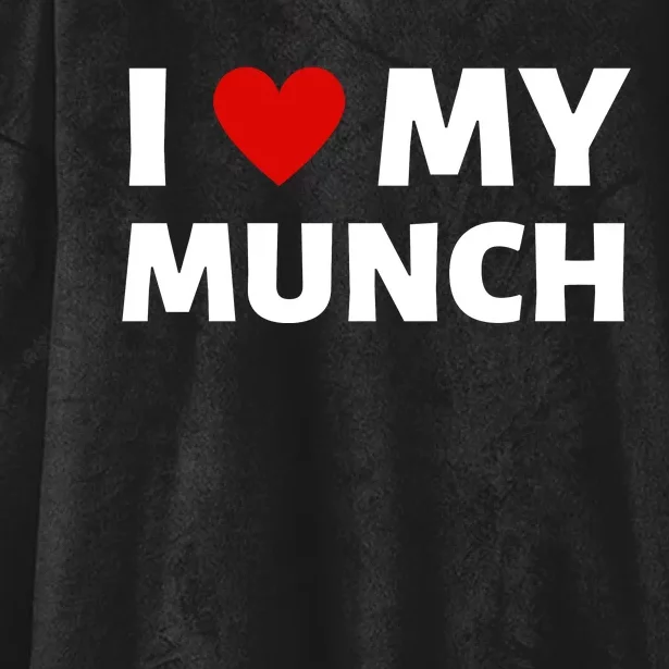 Proud Munch I Love My Munch I Heart My Munch Hooded Wearable Blanket